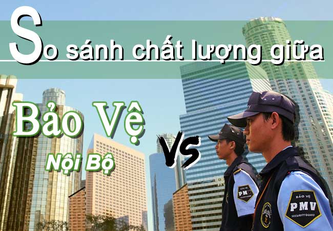 NÊN TUYỂN BẢO VỆ NỘI BỘ HAY KHÔNG?